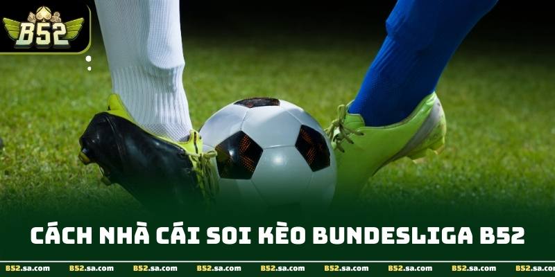 Dữ liệu bàn thắng và pressing được dùng để soi kèo bundesliga sát thực tế